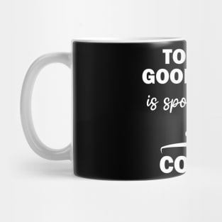 today's good mood is sponsored by coffee Mug